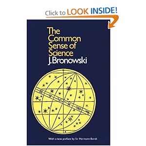 The Common Sense of Science - J. Bronowski