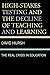 High-Stakes Testing and the Decline of Teaching and Learning: The Real Crisis in Education (Volume 1) (Critical Education Policy and Politics, 1)