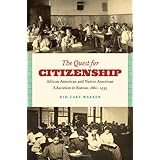 The Quest for Citizenship: African American and Native American Education in Kansas, 1880-1935