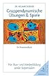 Gruppendynamische �bungen und Spiele: Ein Praxishandbuch f�r Aus- und Weiterbildung sowie Supervision