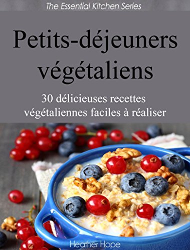 Petits-déjeuners végétaliens (French Edition)