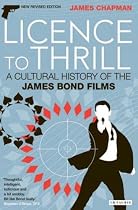 Licence to Thrill: A Cultural History of the James Bond Films (Cinema and Society)