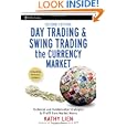 Day Trading and Swing Trading the Currency Market: Technical and Fundamental Strategies to Profit from Market Moves... by Kathy Lien