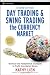 Day Trading and Swing Trading the Currency Market: Technical and Fundamental Strategies to Profit from Market Moves (Wiley Trading) Day Trading and Swing Trading the Currency Market: Technical and Fundamental Strategies to Profit from Market Moves (Wiley Trading)
