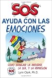 SOS Ayuda Con Las Emociones: Como Manejar la Ansiedad, la Ira, y (Spanish Edition)
