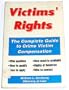 Victims' Rights: A Complete Guide to Crime Victim Compensation (Take the law into your own hands)