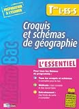 Croquis et schémas de géographie Tles L-ES-S : L essentiel