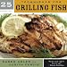  : 25 Essentials: Techniques for Grilling Fish