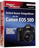 Besser fotografieren mit der EOS50D: Die praxisgerechte Anleitung zu Fotografie und Kameratechnik - Kyra S&auml;nger