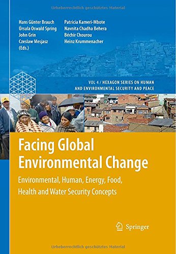 Facing Global Environmental Change: Environmental, Human, Energy, Food, Health and Water Security Concepts (Hexagon Series on Human and Environmental Security and Peace)