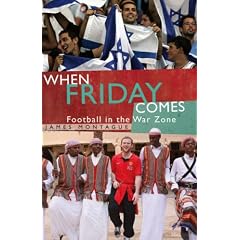 When Friday Comes: Football in the War Zone