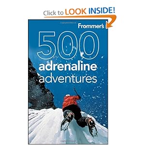 Frommer's 500 Adrenaline Adventures - Lois Friedland