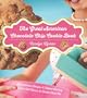 The Great American Chocolate Chip Cookie Book: Scrumptious Recipes & Fabled History from Toll House to Cookie Cake Pie
