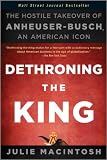 Dethroning the King: The Hostile Takeover of Anheuser-Busch, an American Icon