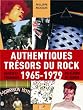 Authentique tr�sors du rock : 1965-1979