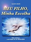 Meu Filho, Minha Escolha (Portuguese Edition)
