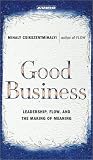 Good Business: Leadership, Flow, and the Making of Meaning