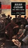 Julius Caesar: Man, Soldier, and Tyrant (Wordsworth Military Library)