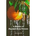 A History of Florida Citrus Freezes by  John A. Attaway