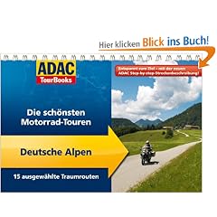 ADAC TourBooks Deutsche Alpen: Die sch�nsten Motorrad-Touren: Die sch�nsten Motorrad-Touren. Vom K�nigssee zum Bodensee. 15 ausgew�hlte Traumrouten