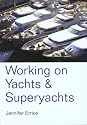 Working on Yachts and Superyachts (Working on Yachts & Superyachts)