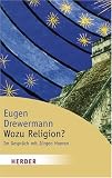 Wozu Religion?: Sinnfindung in Zeiten der Gier nach Macht und Geld (HERDER spektrum) - Eugen Drewermann