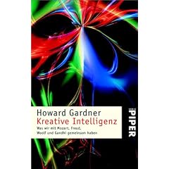 Kreative Intelligenz: Was wir mit Mozart, Freud, Woolf und Gandhi gemeinsam haben