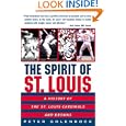 The Spirit of St. Louis: A History of the St. Louis Cardinals and Browns by Peter Golenbock