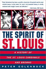 The Spirit of St. Louis: A History of the St. Louis Cardinals and Browns