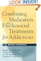 Combining Medication and Psychosocial Treatments for Addictions: The BRENDA Approach