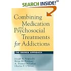 Combining Medication and Psychosocial Treatments for Addictions: The BRENDA Approach by  Joseph Volpicelli, Helen M. Pettinati, A. Thomas McLellan, and Charles P. O'Brien