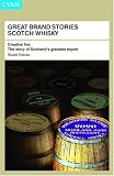 Great Brand Stories Scotch Whisky: Creative fire - The story of Scotland's greatest export