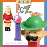 Celebrating PEZ (Collectibles) by Susan Kahn and Nina Chertoff