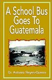 Review Xlibris Corporation  / A School Bus Goes to Guatemala
