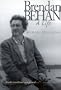 Brendan Behan: A Life