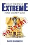 Do-it-Yourself EXTREME Home Security Guide