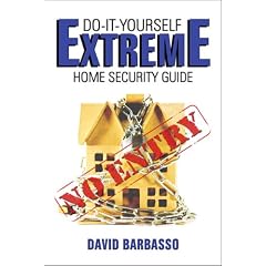 Do-it-Yourself EXTREME Home Security Guide
