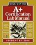 Mike Meyers' A+ Certification Lab Manual Student Edition