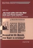 'Die Insel sollte sich das Meer nicht zum Feind machen'. Die Berlin-Politik der SED zwischen Bau und Fall der Mauer