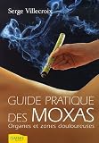 Livres Acupuncture - Guide pratique des moxas : Tome 1, Organes et zones douloureuses