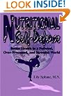 Nutritional Self-Defense: Better Health in a Polluted, Over-Processed, and Stressful World
