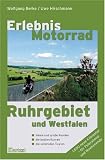 Erlebnis Motorrad Ruhrgebiet /Westfalen: Kleine und große Runden, die besten Kurven und die schönsten Touren