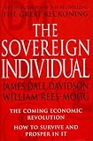 The SOVEREIGN INDIVIDUAL: MASTERING THE TRANSITION TO THE INFORMATION AGE