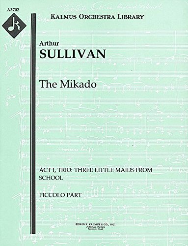 The Mikado (Act I, Trio: Three little maids from school): Piccolo part (Qty 4) [A3702]