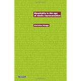 Hospitality in the Age of Media Representationby Christian H�nggi