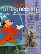 Walt Disney Imagineering: A Behind the Dreams Look at Making the Magic Real