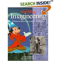 WALT DISNEY IMAGINEERING: A BEHIND-THE-DREAMS LOOK AT MAKING THE MAGIC REAL