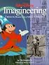 WALT DISNEY IMAGINEERING: A BEHIND-THE-DREAMS LOOK AT MAKING THE MAGIC REAL