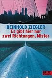 Es gibt hier nur zwei Richtungen, Mister - Reinhold Ziegler