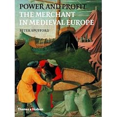 Power and Profit: The Merchant in Medieval Europe